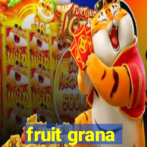 fruit grana